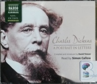 Charles Dickens a Portrait in Letters written by Charles Dickens and David Timson performed by David Timson and Simon Callow on CD (Unabridged)